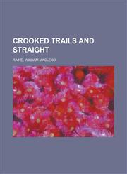 Crooked Trails and Straight,1153800977,9781153800976