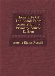 Home Life of the Brook Farm Association... - Primary Source Edition,1295365995,9781295365999
