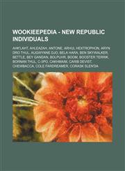 Wookieepedia - New Republic individuals Ahk'laht, Ahleazah, Antone, Arhul Hextrophon, Aryn Dro Thul, Augwynne Djo, Bela Hara, Ben Skywalker, Bettle, Bey Gandan, Bolpuhr, Boom, Booster Terrik, Bornan Thul, C-3PO, Cakhmaim, Carib Devist, Chewbacca, Cole Fa,1234817594,9781234817596