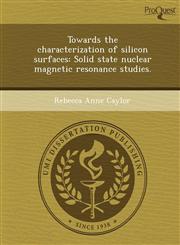 Towards the characterization of silicon surfaces Solid state nuclear magnetic resonance studies.,1249908809,9781249908807