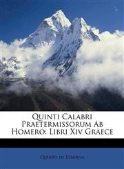Quinti Calabri Praetermissorum Ab Homero Libri Xiv Graece,1173814175,9781173814175