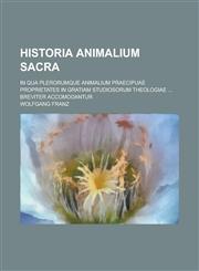 Historia animalium sacra; in qua plerorumque animalium praecipuae proprietates in gratiam studiosorum theologiae ... breviter accomodantur,1234410656,9781234410650