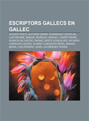 Escriptors gallecs en gallec Vicente Risco, Alfonso Daniel Rodríguez Castelao, Lois Seoane, Manuel Murguía, Manuel Lugrís Freire,1232717525,9781232717522