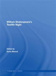William Shakespeare's Twelfth Night A Routledge Study Guide and Sourcebook,041530332X,9780415303323