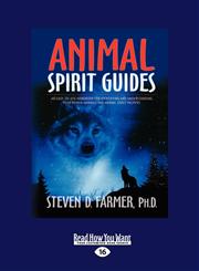 Animal Spirit Guides An Easy-to-Use Handbook for Identifying and Understanding Your Power Animals and Animal Spirit Helpers (Large Print 16pt), Volume 2,145961416X,9781459614161