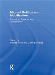 Migrant Politics and Mobilisation Exclusion, Engagements, Incorporation 1st Edition,0415584035,9780415584036
