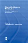 Migrant Politics and Mobilisation Exclusion, Engagements, Incorporation 1st Edition,0415584035,9780415584036
