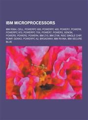 IBM Microprocessors IBM Rs64, Cell, PowerPC 600, PowerPC 400, Power1, Power6, PowerPC 970, PowerPC 7xx, Power7, Power3, Xenon, Power5, POW,1230592938,9781230592930