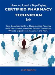 How to Land a Top-Paying Certified Pharmacy Technician Job Your Complete Guide to Opportunities, Resumes and Cover Letters, Interviews, Salaries, Pro,1486104320,9781486104321