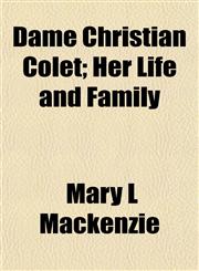 Dame Christian Colet; Her Life and Family,1152018671,9781152018679