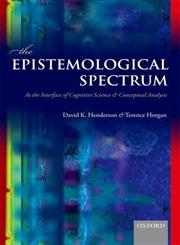 The Epistemological Spectrum At the Interface of Cognitive Science and Conceptual Analysis,0199684758,9780199684755