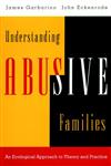 Understanding Abusive Families An Ecological Approach to Theory and Practice,0787910058,9780787910051