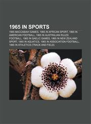 1965 in sports 1965 Maccabiah Games, 1965 in African sport, 1965 in American football, 1965 in Australian rules football, 1965 in Gaelic games,1156155622,9781156155622