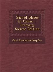 Sacred Places in China - Primary Source Edition,1295344645,9781295344642