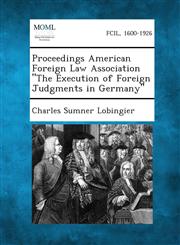 Proceedings American Foreign Law Association "The Execution of Foreign Judgments in Germany",128734772X,9781287347729