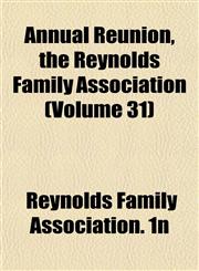 Annual Reunion, the Reynolds Family Association (Volume 31),1153443066,9781153443067