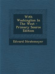With Washington in the West - Primary Source Edition,1295474344,9781295474349