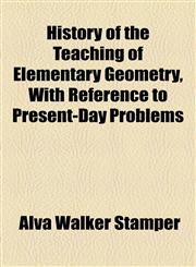 History of the Teaching of Elementary Geometry, With Reference to Present-Day Problems,1154737101,9781154737103
