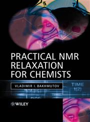 Practical Nuclear Magnetic Resonance Relaxation for Chemists,0470094451,9780470094457