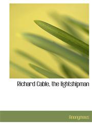 Richard Cable, the lightshipman,1117989984,9781117989983