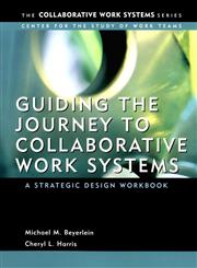 Guiding the Journey to Collaborative Work Systems A Strategic Design Workbook,0787967882,9780787967888