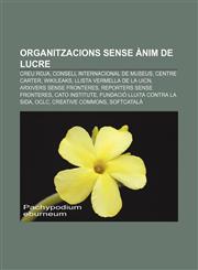 Organitzacions sense ànim de lucre Creu Roja, Consell Internacional de Museus, Centre Carter, WikiLeaks, Llista Vermella de la UICN,1232729701,9781232729709