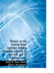 History of the Seventy-ninth regiment Indiana volunteer infantry in the civil war of eighteen sixty-,1115554999,9781115554992