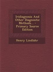Iridiagnosis And Other Diagnostic Methods... - Primary Source Edition,1293380318,9781293380314