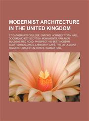 Modernist architecture in the United Kingdom St Catherine's College, Oxford, Hornsey Town Hall, DoCoMoMo Key Scottish Monuments, Van Alen Building, Red Road, Prospect 100 best modern Scottish buildings, Labworth Café, The De La Warr Pavilion,1156799694,9781156799697
