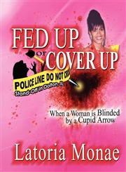 Fed Up or Cover Up When a Woman Is Blinded by a Cupid Arrow,1462654649,9781462654642