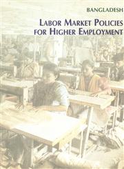 Bangladesh - Labor Market Policies for Higher Employment,9840513630,9789840513630