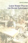 Bangladesh - Labor Market Policies for Higher Employment,9840513630,9789840513630