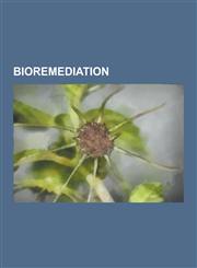 Bioremediation Applied Ecology, Bioretention, Biotransformation, Constructed Wetland, Dehalococcoides, Desulfatibacillum Alkenivorans,1230521267,9781230521268
