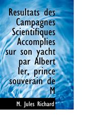 Résultats des Campagnes Scientifiques Accomplies sur son yacht par Albert Ier, prince souverain de M,1116560259,9781116560251