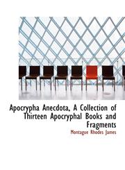 Apocrypha Anecdota, a Collection of Thirteen Apocryphal Books and Fragments,111677545X,9781116775457