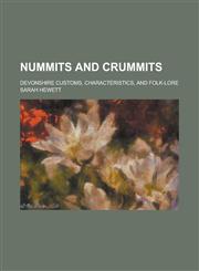 Nummits and Crummits; Devonshire Customs, Characteristics, and Folk-Lore,1153570386,9781153570381