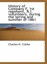 History of Company F, 1st regiment, R.I. volunteers, during the spring and summer of 1861,1115893327,9781115893329