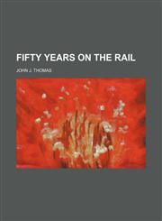 Fifty Years on the Rail,1151572349,9781151572349