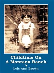 Childtime On A Montana Ranch,1425943519,9781425943516