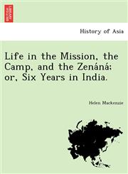 Life in the Mission, the Camp, and the Zenáná; or, Six Years in India.,1241787158,9781241787158