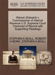 Warner (Edward) v. Commissioner of Internal Revenue U.S. Supreme Court Transcript of Record with Supporting Pleadings,1270552767,9781270552765