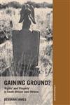 Gaining Ground? Rights and Property in South African Land Reform,0415420318,9780415420310