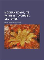 Modern Egypt, Its Witness to Christ, Lectures,1150274824,9781150274824