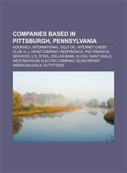 Companies based in Pittsburgh, Pennsylvania Rockwell International, Gulf Oil, Internet Chess Club, H. J. Heinz Company, Respironics,1156799325,9781156799321