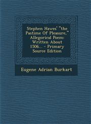 Stephen Hawes' the Pastime of Pleasure, Allegorical Poem Written about 1506... - Primary Source Edition,1293868280,9781293868287