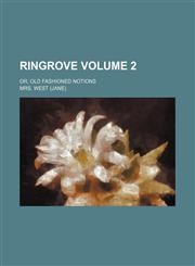 Ringrove Volume 2; or, Old fashioned notions,1150480211,9781150480218
