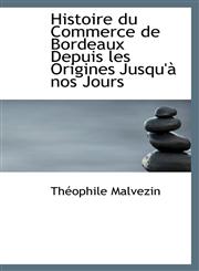 Histoire du Commerce de Bordeaux Depuis les Origines Jusqu'à nos Jours,1115570684,9781115570688
