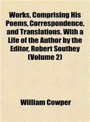 Works, Comprising His Poems, Correspondence, and Translations. With a Life of the Author by the Editor, Robert Southey (Volume 2),1152126555,9781152126558