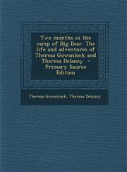 Two Months in the Camp of Big Bear. the Life and Adventures of Theresa Gowanlock and Theresa Delaney - Primary Source Edition,1293786861,9781293786864