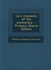 Love Romances of the Aristocracy - Primary Source Edition,1289658587,9781289658588